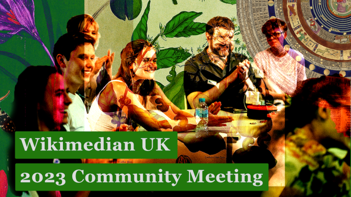 Photo of a group of people at the 2022 Community Festival, collaged green toned images from Wikimedia Commons with text overlaid reading: Wikimedia UK 2023 Community Meeting