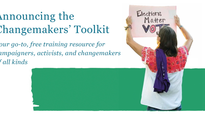 Text reading: Announcing the Changemakers’ Toolkit: your go-to, free training resource for campaigners, activists, and changemakers of all kinds. With a photo of a person holding a placard reading 'Election Voting Matters VOTE' on a green and white background.